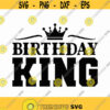 Birthday King Svg Png Eps Pdf Files King Birthday Svg King Birthday Gift Birthday Boy Svg Birthday Party Svg Birthday Shirt Svg Design 426