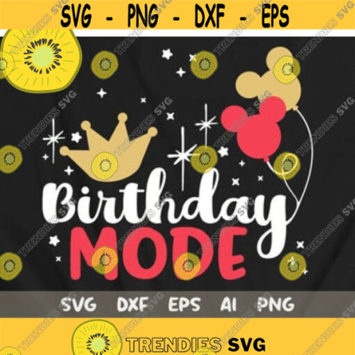 Birthday Mode Svg Mickey Balloons Svg disney vacation Family Trip Svg Disney Trip Shirt Svg Birthday Vacation Svg Cut File Design 411 .jpg