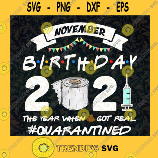Birthday November The Year Quarantined 2021 SVG Covid 19 Idea for Perfect Gift Gift for Everyone Digital Files Cut Files For Cricut Instant Download Vector Download Print Files