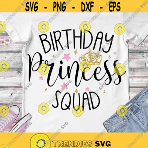 Birthday Princess SVG Princess Squad SVG Birthday Squad SVG Digital cut files