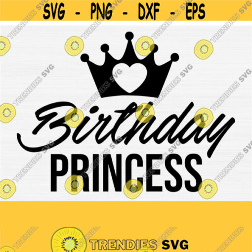 Birthday Princess Svg Birthday Girl Crown Svg Instant Svg Digital File Download Birthday Shirt SvgPngEpsDxfPdf Silhouette Cricut DIY Design 439