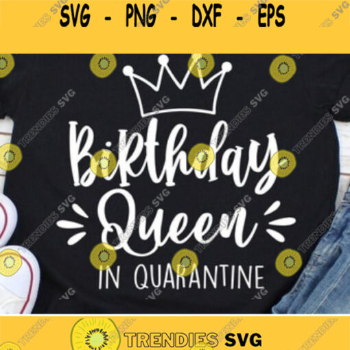 Birthday Queen In Quarantine 2020 Svg 2020 Birthday Svg Quarantine Birthday Svg Birthday Svg Quarantine Svg Birthday Svg Cricut