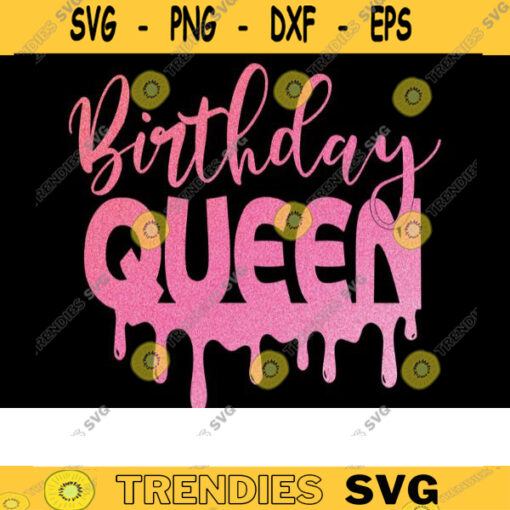 Birthday Queen SVG Birthday Drip SVG Birthday Squad Svg Birthday Princess Svg Birthday Shirt Svg Cut File For Cricut Machines Svg 491 copy