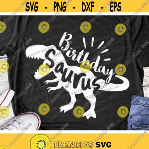 Birthday Saurus Svg Dinosaur Birthday Svg T Rex Birthday Cut Files T Rex Party Svg Dxf Eps Png Toddler Dino Clipart Silhouette Cricut Design 283 .jpg