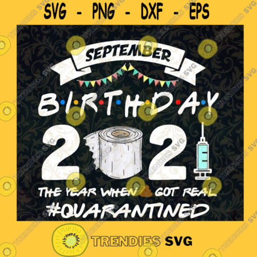 Birthday September The Year Quarantined 2021 SVG Covid 19 Idea for Perfect Gift Gift for Everyone Digital Files Cut Files For Cricut Instant Download Vector Download Print Files
