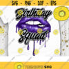 Birthday Squad PNG Sublimation Print and Direct Print File Sublimation PNG Afro Woman Print Sexy Lips Drip Print PNG image file Design 736 .jpg