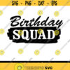 Birthday Squad SVG PNG PDF Cricut Cricut svg Silhouette svg Its My Birthday svg Birthday Squad Saying svg Birthday cut file Design 2009