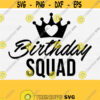 Birthday Squad Svg Birthday Crew Svg DIY Digital Svg Files Instant Digital Download Cut File SvgPngEpsPdfDxf Silhouette Cricut File Design 441