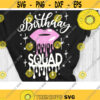 Birthday Squad Svg Birthday Shirt Svg Birthday Drip Lips Svg Cut File Svg Dxf Eps Png Design 758 .jpg