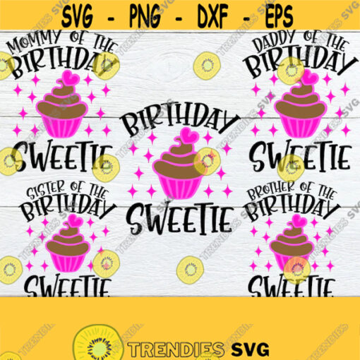Birthday Sweetie Matching Family Birthday Birthday Family 1st Birthday 2nd Birthday 3rd Birthday Girls Birthday Digital Download svg Design 372