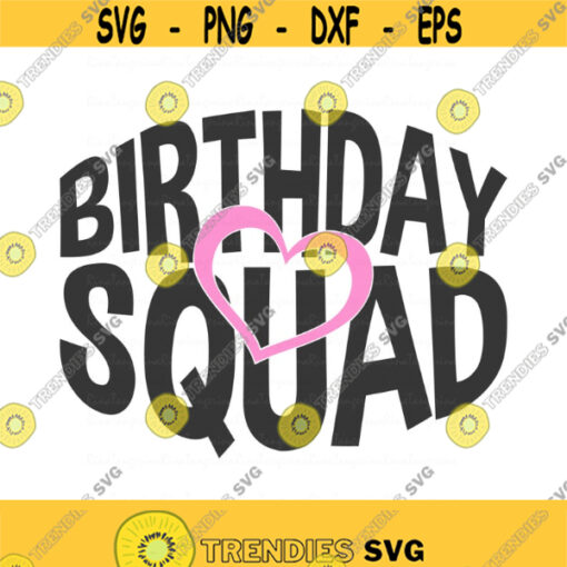 Birthday squad svg birthday svg png dxf Cutting files Cricut Funny Cute svg designs print for t shirt quote svg Design 565