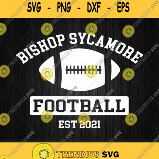 Bishop Sycamore Football Est 2021 Svg Png