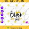 Black AF Svg African American SVG black history SVG dope Black Woman Shirt afro Woman Gift Black pride activist black feminist Black girl Design 274