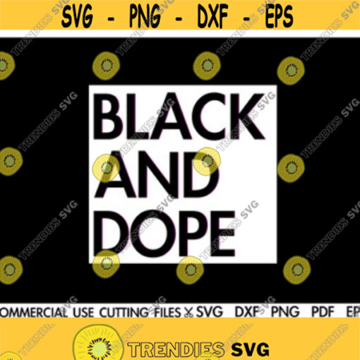 Black And Dope SVG Black Girl Magic SVG Dope Svg Afro Svg Coke Svg Cute Svg Black History Month Svg Cut File Silhouette Cricut Design 39