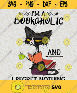 Black Cat SVG Im a bookaholic SVG I regret nothing SVG Book And Coffee SVG