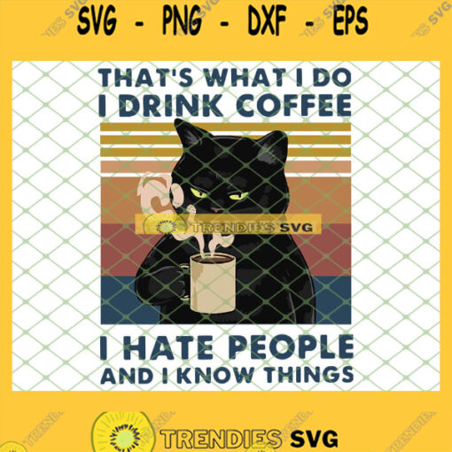 Black Cat ThatS What I Do I Drink Coffee I Hate People And I Know Things Vintage SVG PNG DXF EPS 1