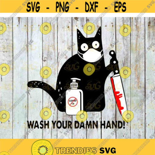 Black Cat Wash Your Damn Hand SVG Coronavirus 2021 SVG Covid19 Quarnatine svg cricut file clipart svg png eps dxf Design 481 .jpg