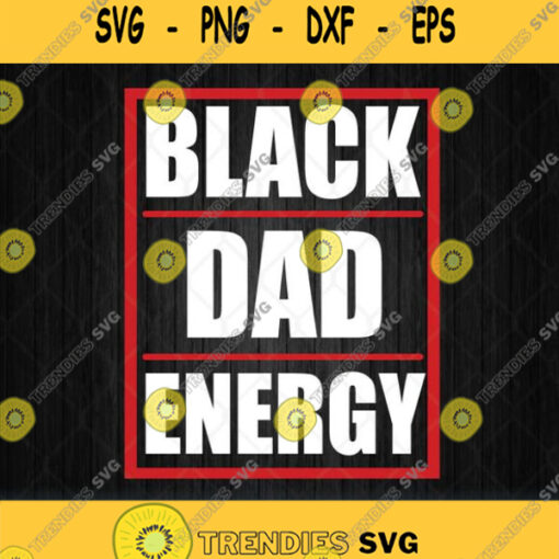 Black Dad Energy Svg Png