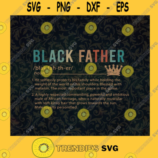 Black Father Definition SVG Independence Day Digital Files Cut Files For Cricut Instant Download Vector Download Print Files