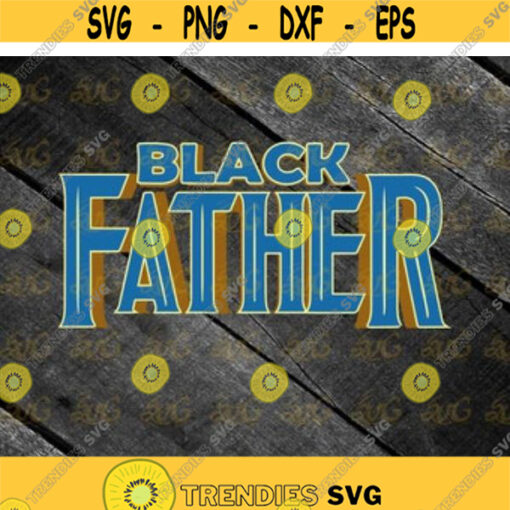 Black Father Svg Black Panther Svg Chadwick Boseman SvgDad Svg Fathers Day Svg cricut file clipart svg png eps dxf Design 118 .jpg