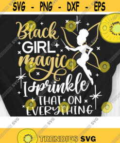 Black Girl Magic I Sprinkle that on Everything Svg, Black Women Magic Svg, Cut File Svg, Dxf, Eps, Png Design – Instant Download