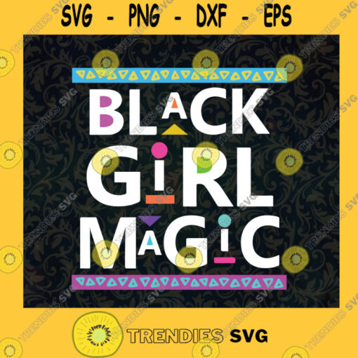 Black Girl Magic SVG Idea for Perfect Gift Gift for Everyone Digital Files Cut Files For Cricut Instant Download Vector Download Print Files