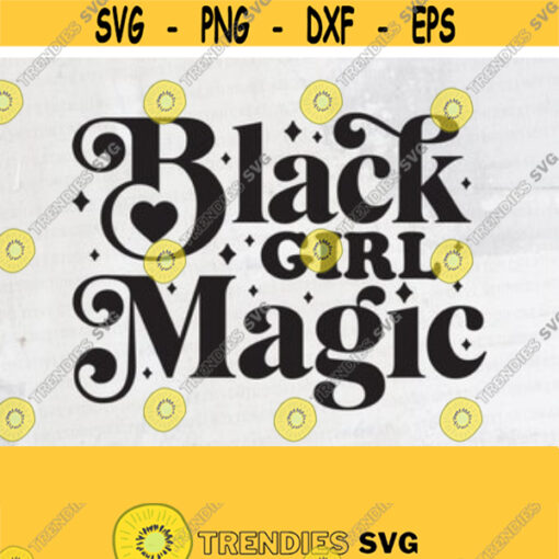 Black Girl Magic Svg Black Woman Svg Black Lives Matter Gift For Black Women Black Girl Magic T Shirt Cricut FileDesign 6
