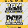 Black Girl Magic bgm Logo Words SVG PNG EPS File For Cricut Silhouette Cut Files Vector Digital File