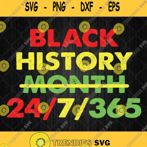 Black History Month 24 7 365 Svg Png Dxf Eps