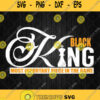 Black King The Most Important Piece In The Game Svg Png Dxf Eps