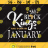 Black Kings are born in January Black Kings svg Black Kings January Svg Svg files Cut files Instant download Design 228