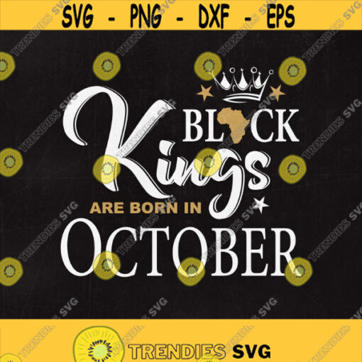 Black Kings are born in October Black Kings svg Black Kings October Svg Svg files Cut files Instant download Design 295