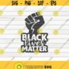 Black Lives Matter SVG Raised fist BLM Quote Cut File clipart printable vector commercial use instant download Design 45