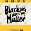 Black Lives Matter svg Black Lives Matter Black Lives Matter png Black Lives Shirt African American Cricut File Digital FileDesign 238