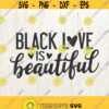 Black Love is Beautiful svg love svg african american love quote svg svg files for cricut silhouette vinyl cut file transfer graphic Design 334