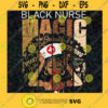 Black Nurse Magic SVG Black Pride SVG Melanin African SVG