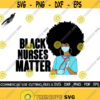 Black Nurses Matter Svg Nurse SVG Nurse Life Svg Nursery Svg Nursing Svg Afro Svg Nurse Clipart Nurse Png Cut File Silhouette Cricut Design 159