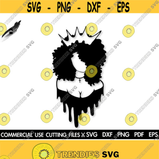 Black Queen Drippin SVG Queen Svg Natural Hair Svg Black Woman SVG Black History Month SVG Afro Woman Svg Cut File Silhouette Cricut Design 201