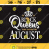 Black Queens are born in August Black Queens svg Black Queens August Svg Svg files Cut files Instant download. Design 23