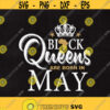 Black Queens are born in May Black Queens svg Black Queens May Svg Svg files Cut files Instant download. Design 272