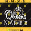 Black Queens are born in November Black Queens svg Black Queens November Svg Svg files Cut files Instant download. Design 258