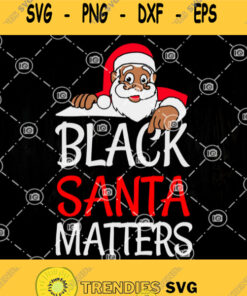 Black Santa Matters Svg Merry Christmas Svg Black Lives Matter Santa African American Svg Svg Cut Files Svg Clipart Silhouette Svg Cric