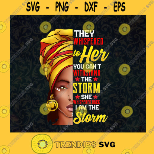 Black Woman Svg Black Live Matter Svg They Whispered Svg Storm Girl Svg