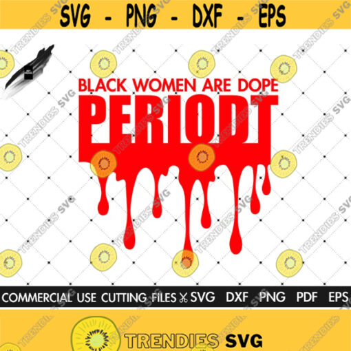 Black Women Are Dope Periodt SVG Periodt Svg Dope Svg Black Woman Svg Afro Svg Afro Woman Svg Black History Month Svg Design 151