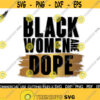 Black Women Are Dope SVG Afro Svg Black Woman Svg Black Queen Svg Afro Woman Svg Dope Svg African American Svg Cut File Design 78