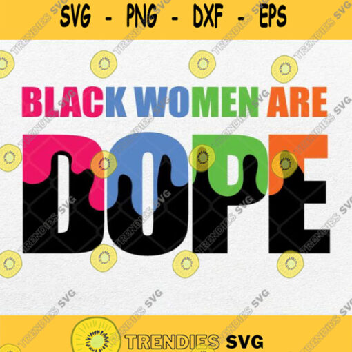Black Women Are Dope Svg Png Dxf Eps Black Women Svg