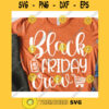 Black friday crew svgBlack friday svgBlack friday shirt svgBlack friday 2020 svgThanksgiving saying svgBlack friday quote svg