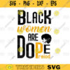 Black women are dope Preiod svg black girl magic svg african american svgMelanin SVG black woman svg black queen svgpng digital file 165