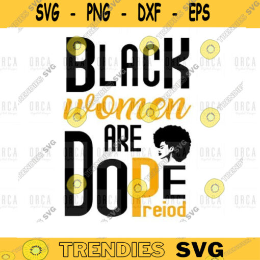 Black women are dope Preiod svg black girl magic svg african american svgMelanin SVG black woman svg black queen svgpng digital file 165