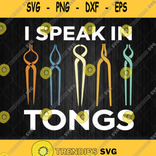 Blacksmith I Speak In Tongs Svg Png